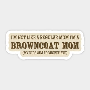 I'm Not Like A Regular Mom, I'm a Browncoat Mom Sticker